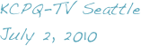 KCPQ-TV Seattle
July 2, 2010